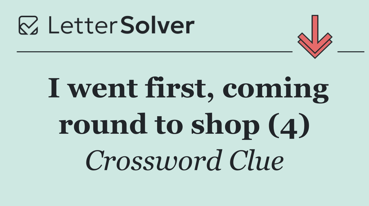 I went first, coming round to shop (4)