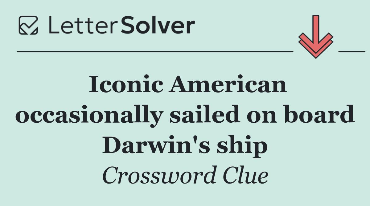 Iconic American occasionally sailed on board Darwin's ship