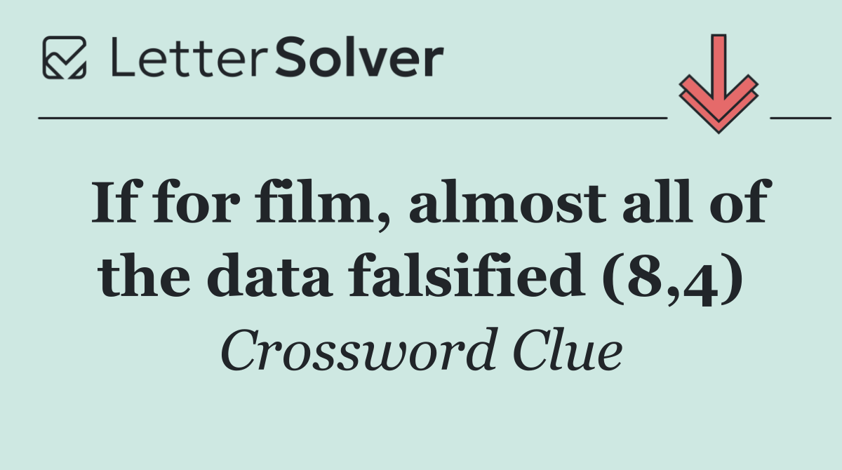 If for film, almost all of the data falsified (8,4)