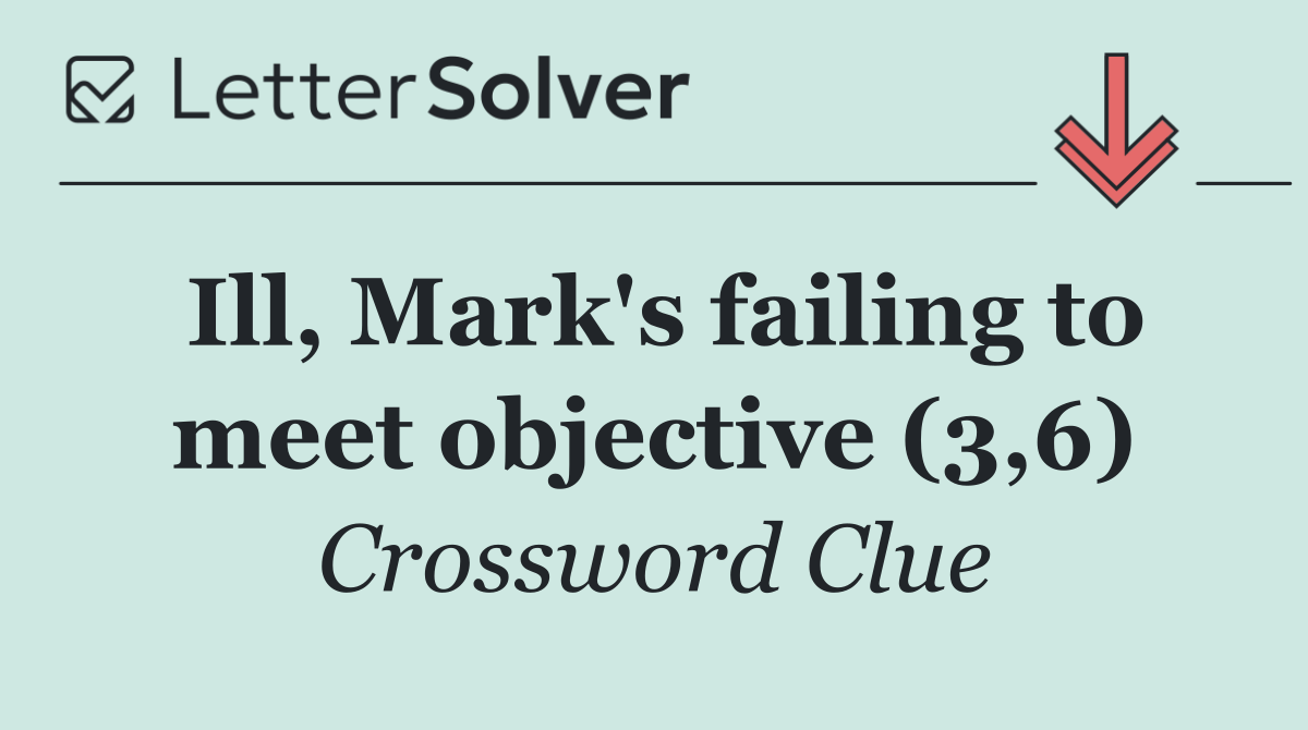 Ill, Mark's failing to meet objective (3,6)