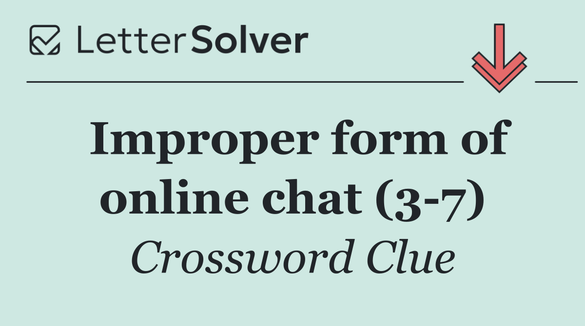 Improper form of online chat (3 7)