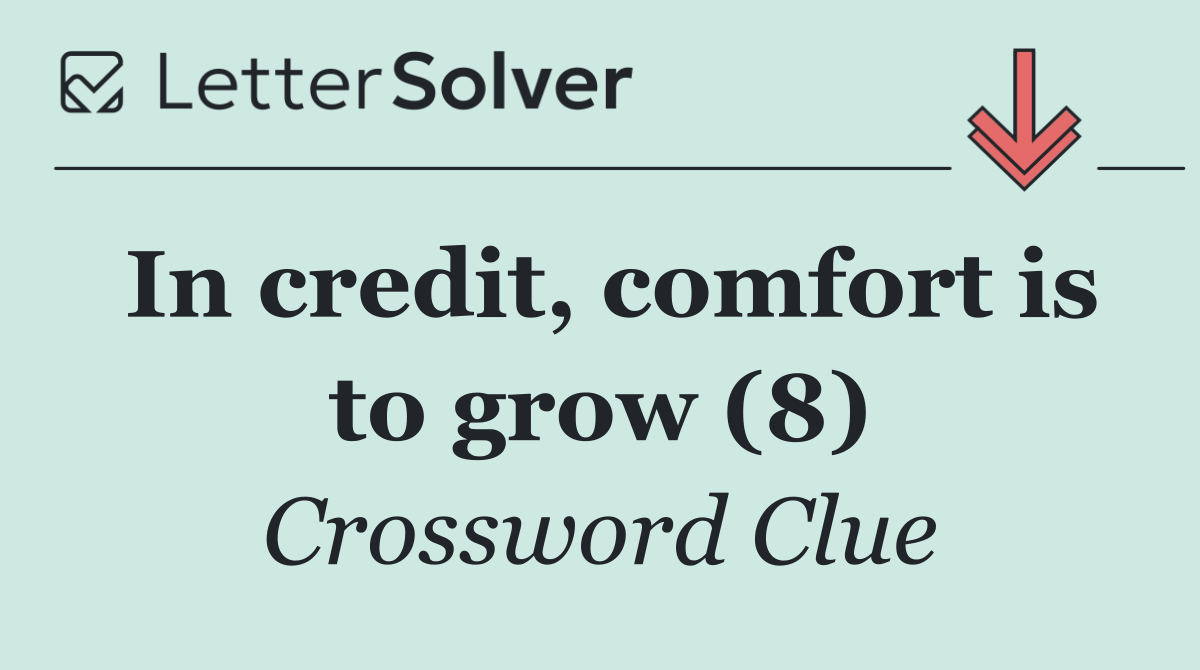 In credit, comfort is to grow (8)