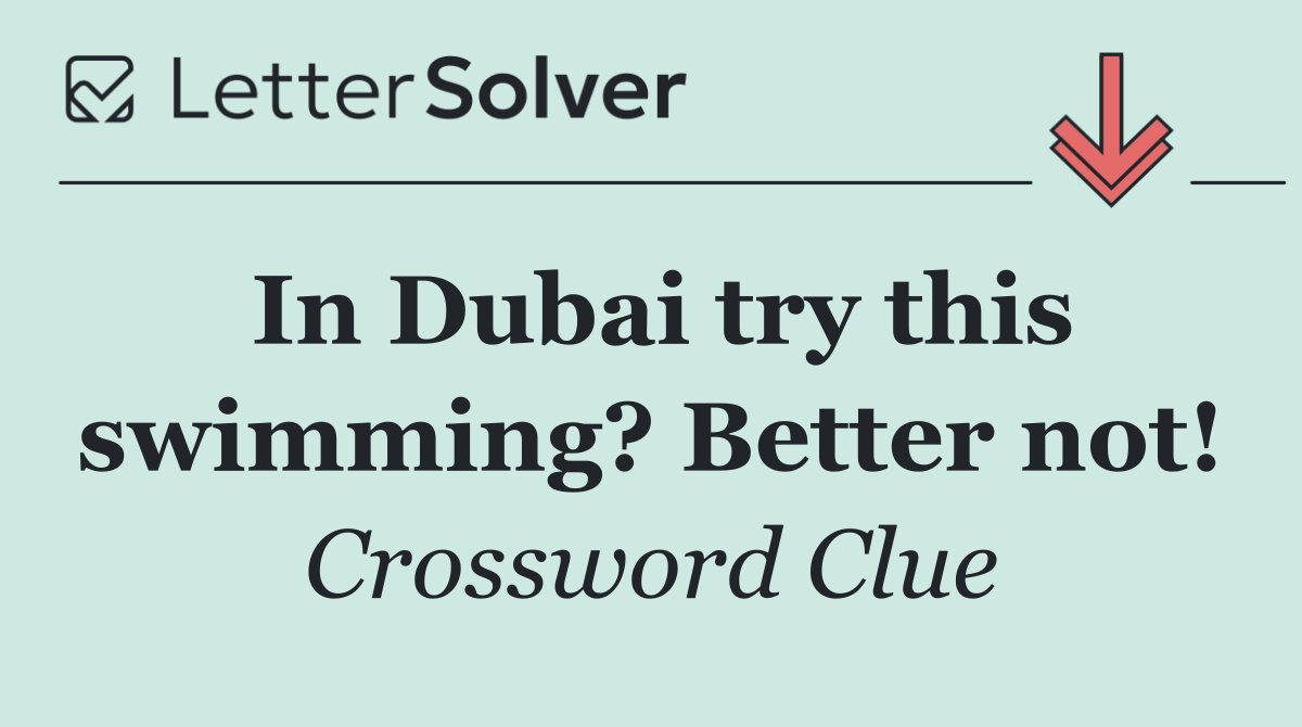 In Dubai try this swimming? Better not!