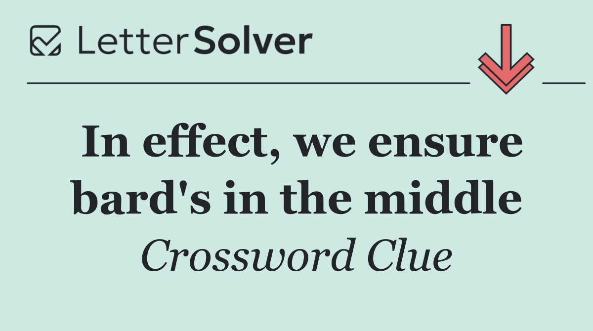 In effect, we ensure bard's in the middle