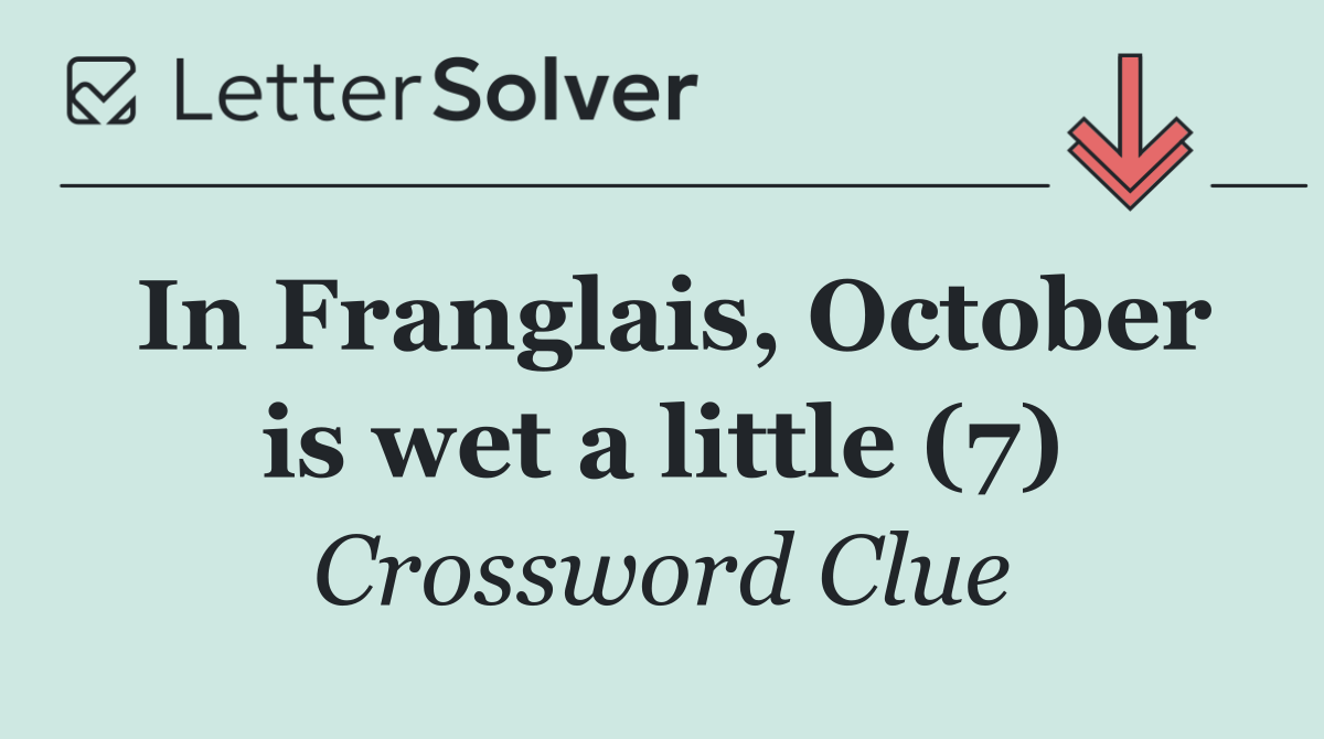 In Franglais, October is wet a little (7)