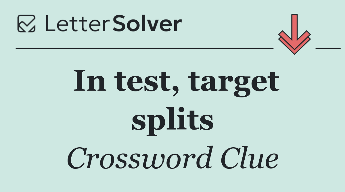In test, target splits