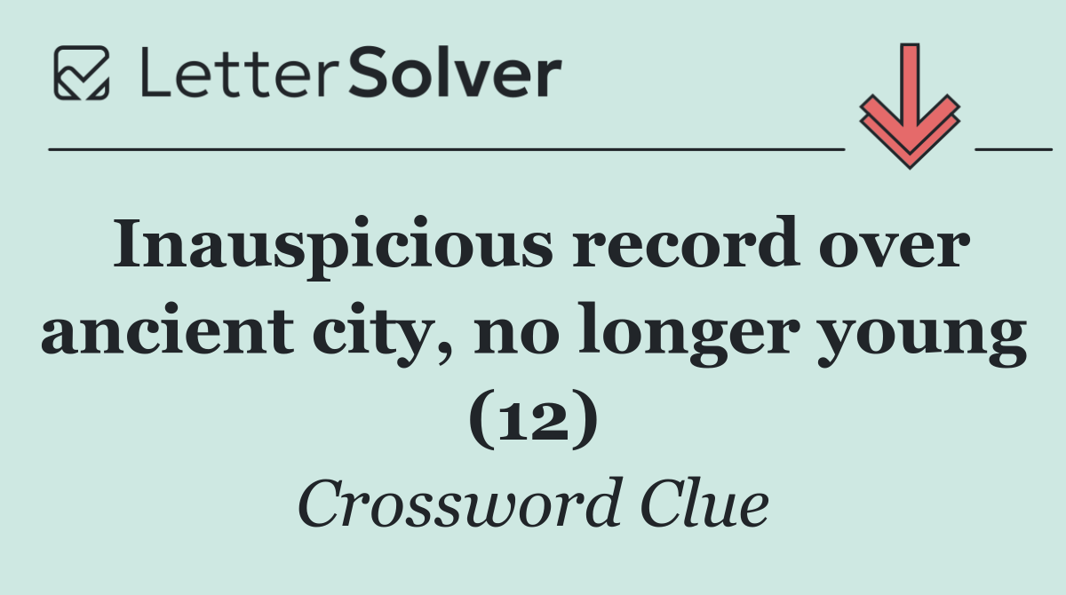 Inauspicious record over ancient city, no longer young (12)