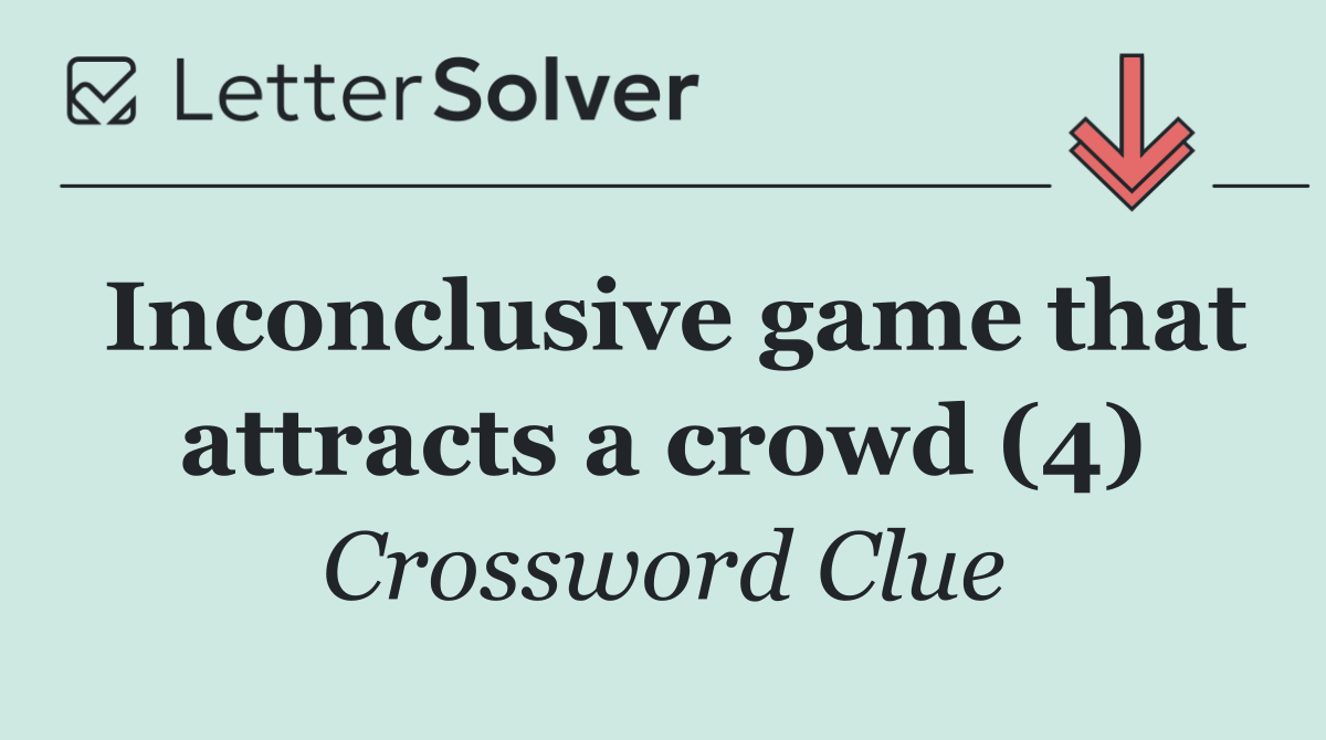 Inconclusive game that attracts a crowd (4)