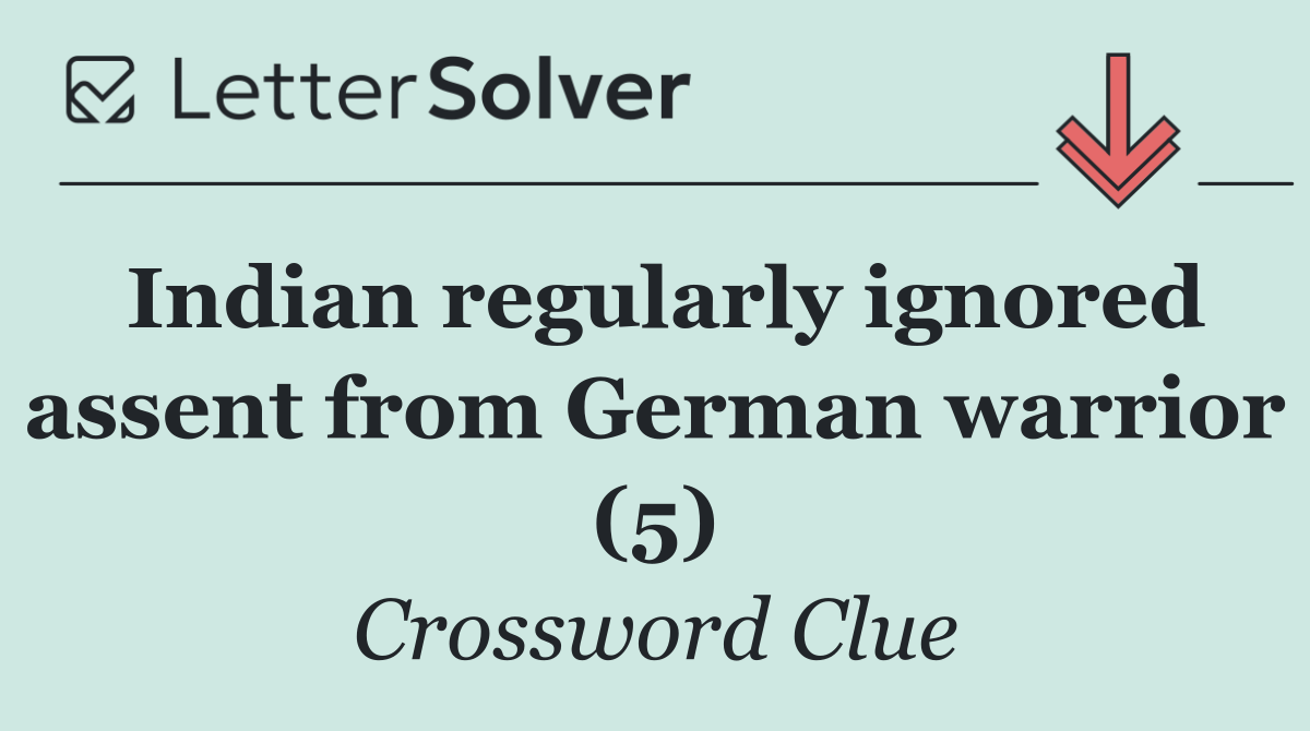 Indian regularly ignored assent from German warrior (5)