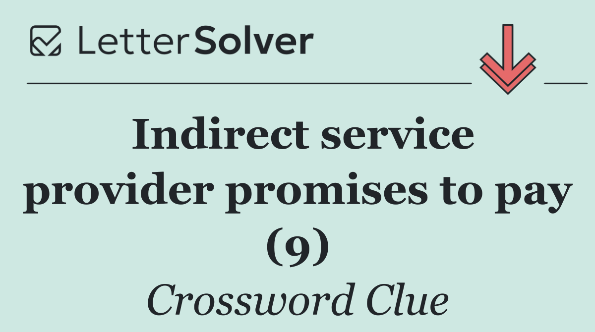 Indirect service provider promises to pay (9)