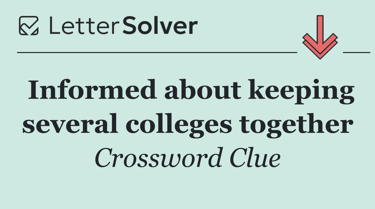 Informed about keeping several colleges together