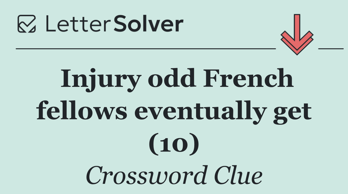 Injury odd French fellows eventually get (10)