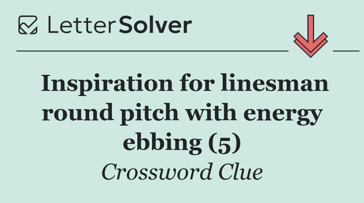Inspiration for linesman round pitch with energy ebbing (5)
