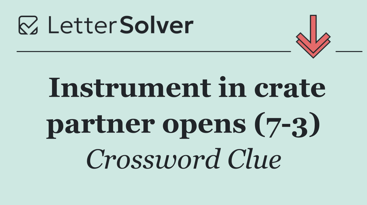 Instrument in crate partner opens (7 3)
