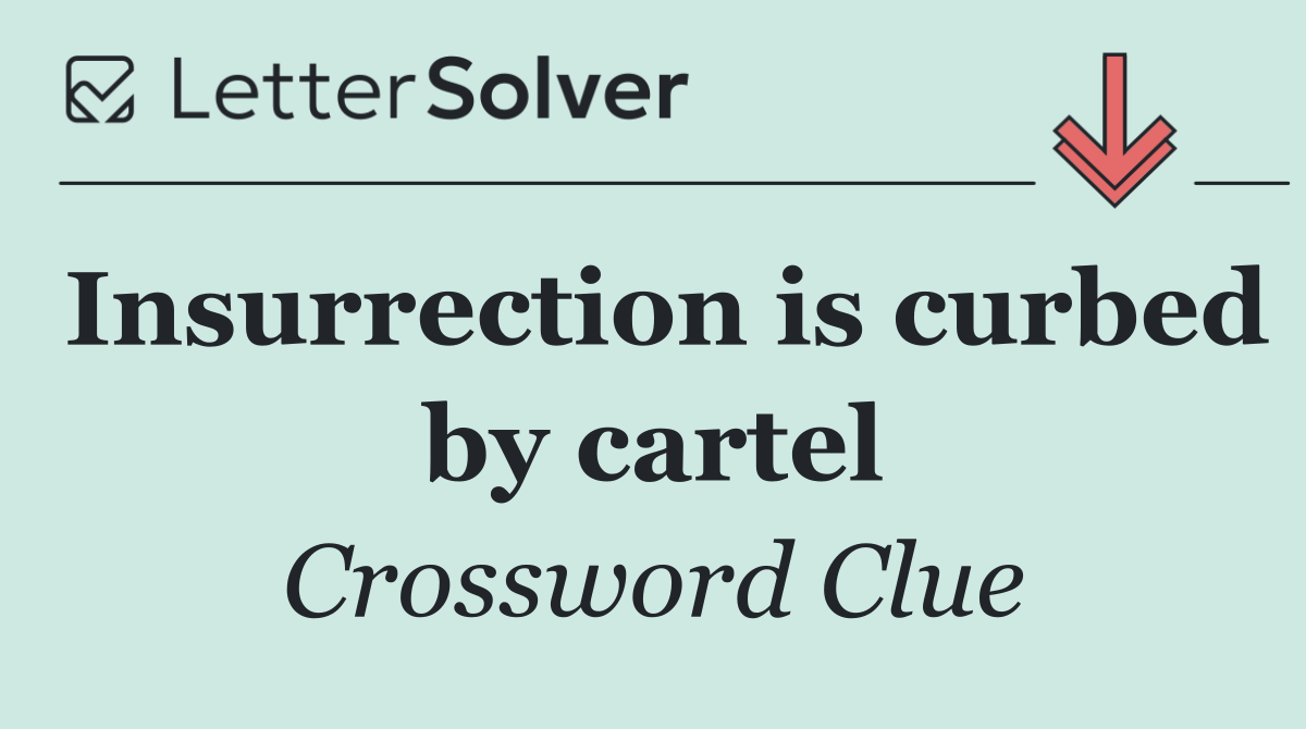 Insurrection is curbed by cartel