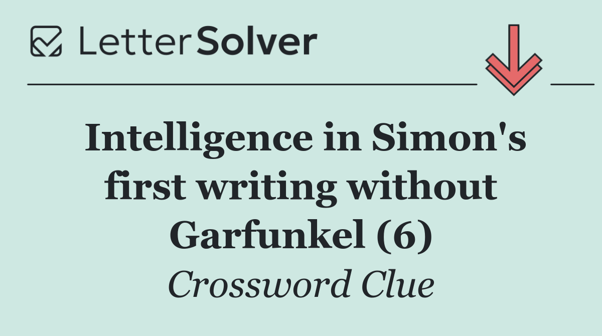 Intelligence in Simon's first writing without Garfunkel (6)