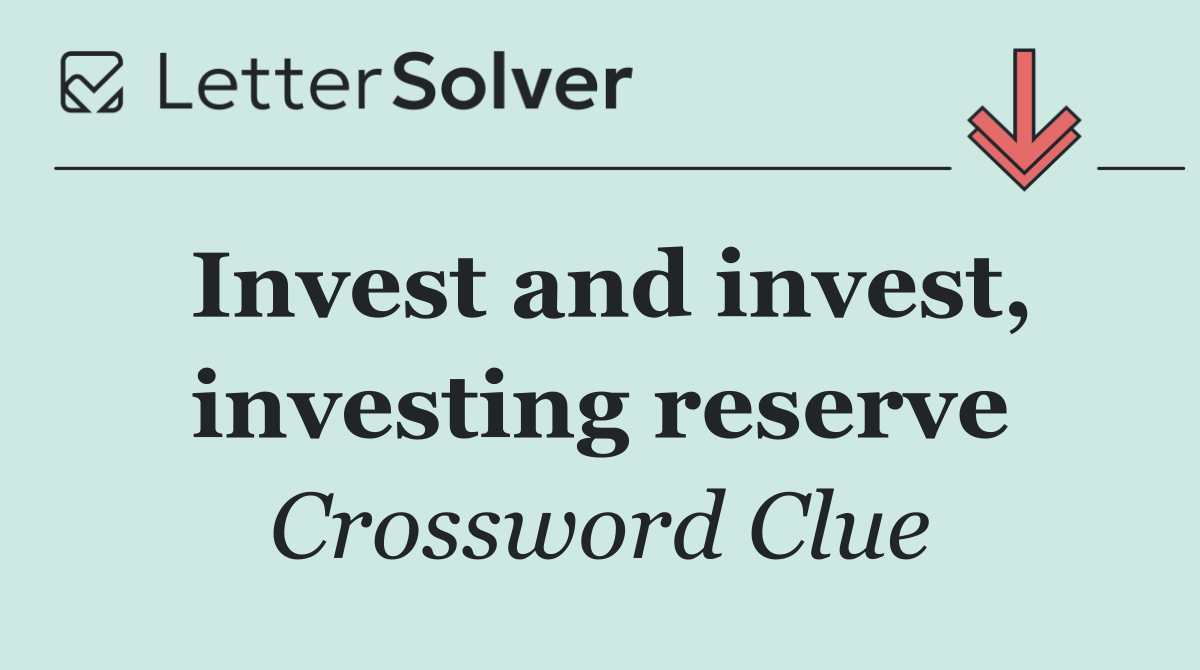 Invest and invest, investing reserve