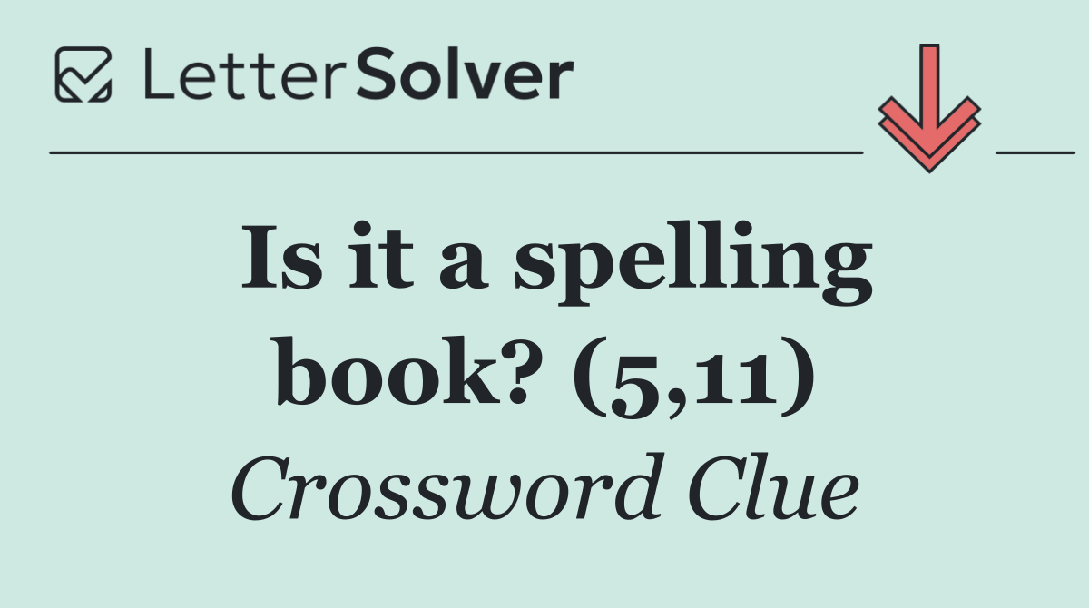 Is it a spelling book? (5,11)
