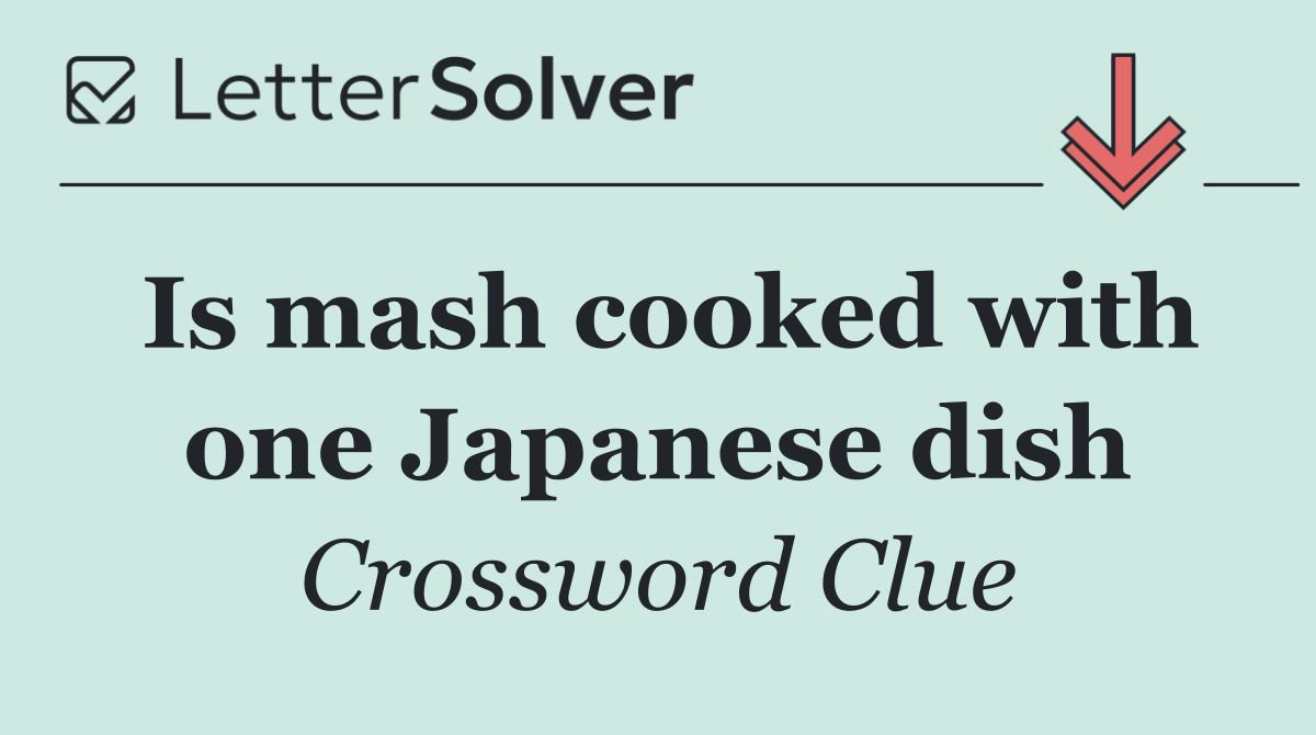 Is mash cooked with one Japanese dish