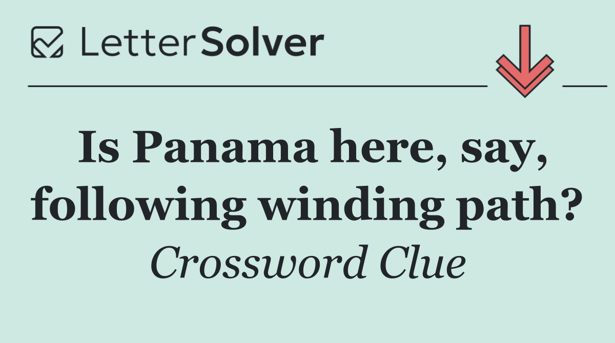 Is Panama here, say, following winding path?