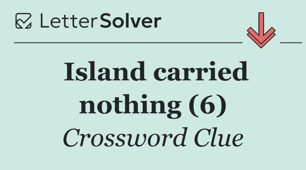 Island carried nothing (6)