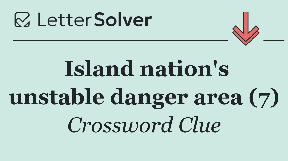 Island nation's unstable danger area (7)