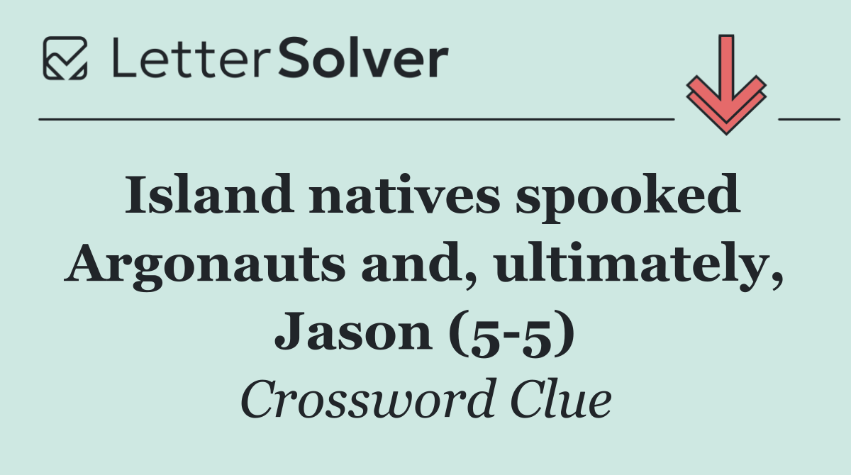 Island natives spooked Argonauts and, ultimately, Jason (5 5)