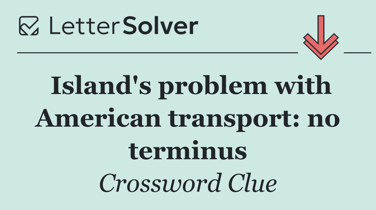 Island's problem with American transport: no terminus