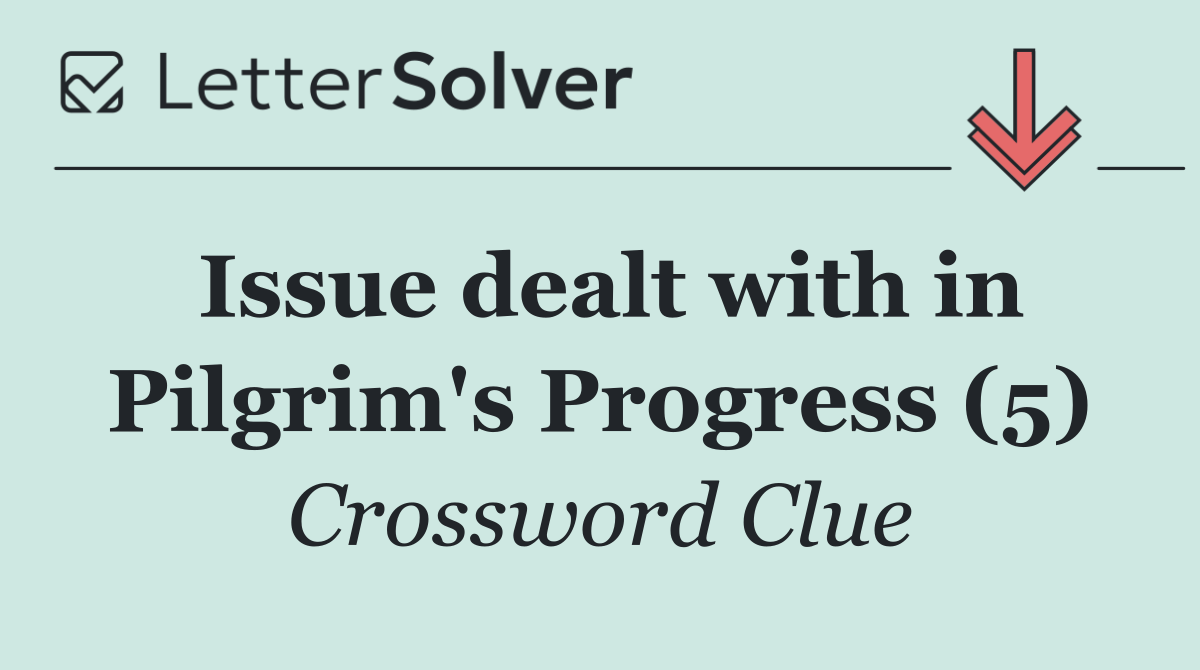 Issue dealt with in Pilgrim's Progress (5)