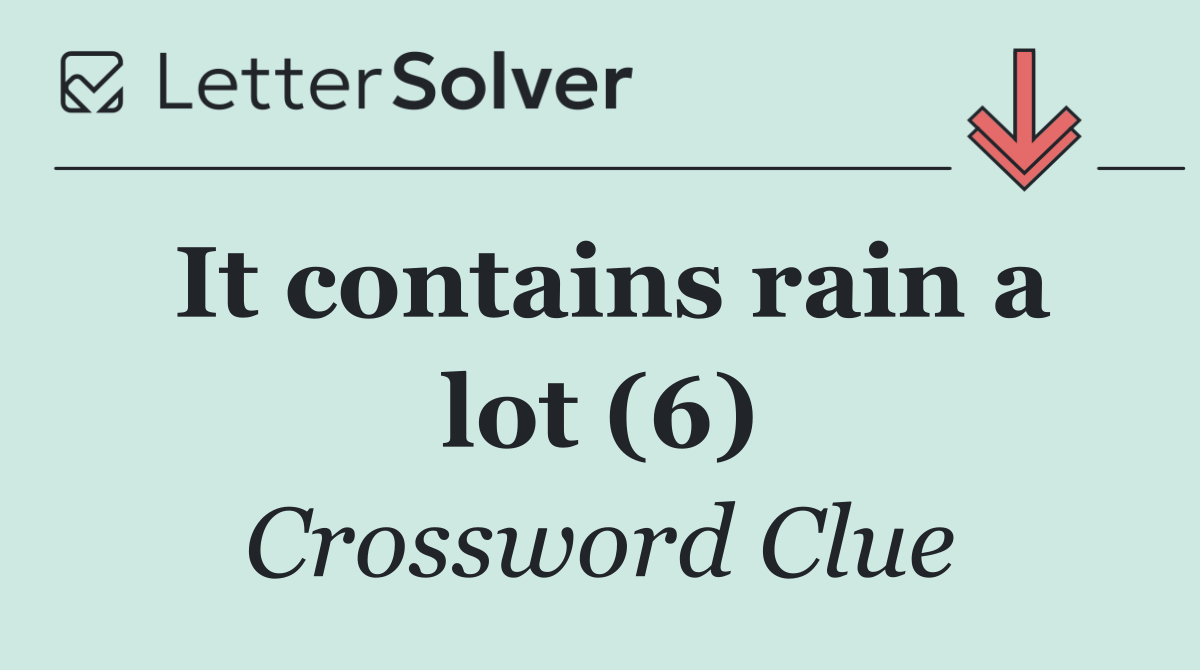 It contains rain a lot (6)