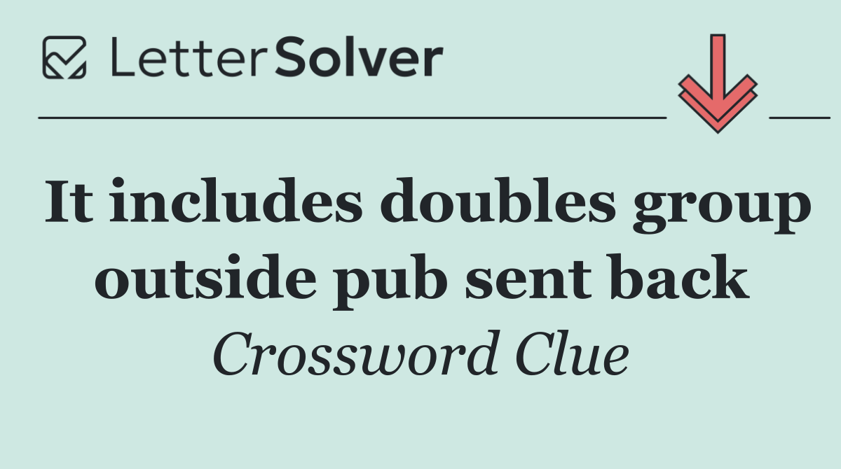 It includes doubles group outside pub sent back