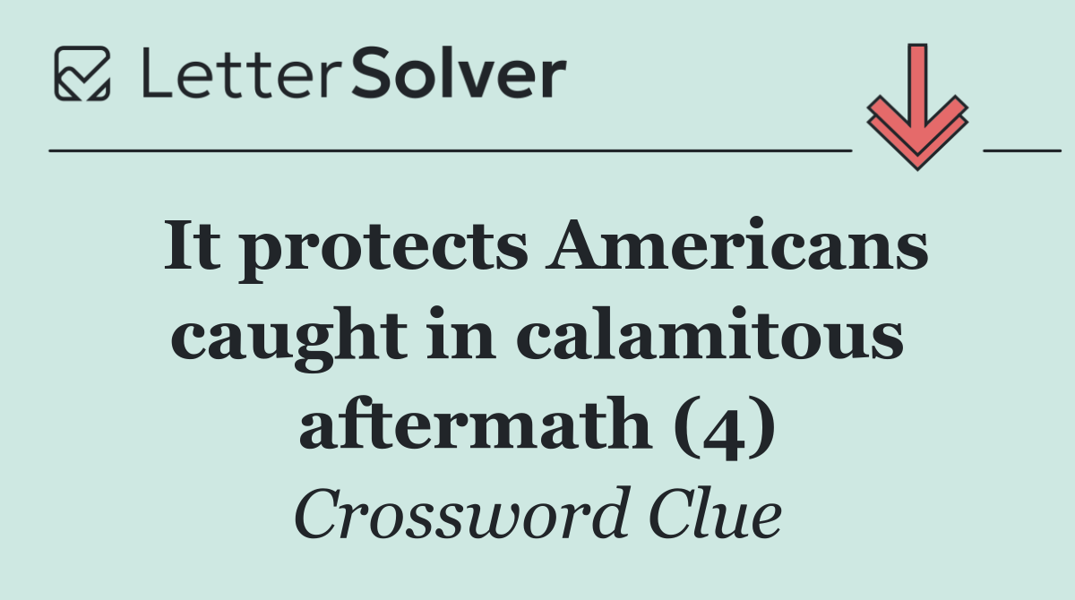 It protects Americans caught in calamitous aftermath (4)
