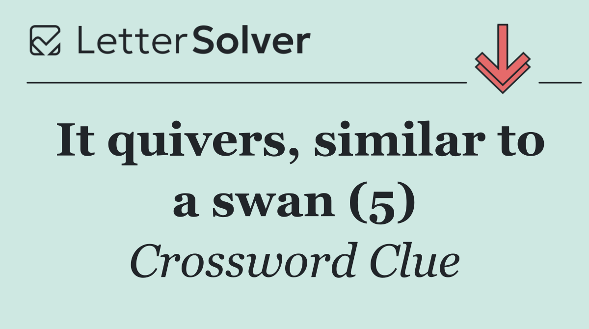 It quivers, similar to a swan (5)