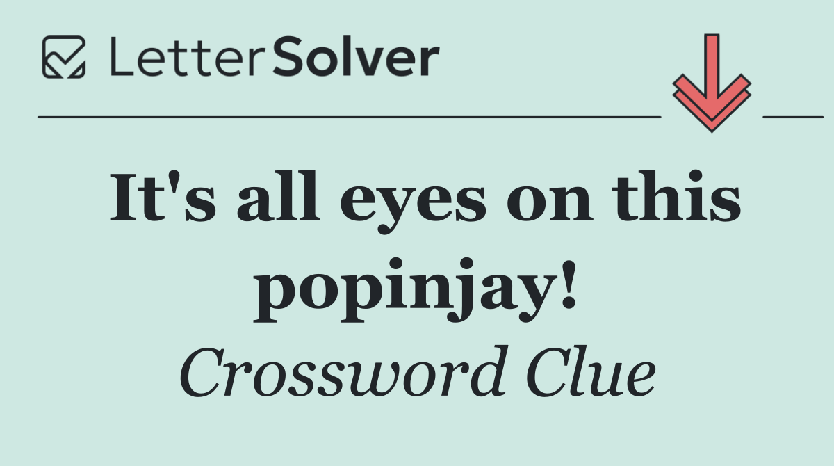 It's all eyes on this popinjay!