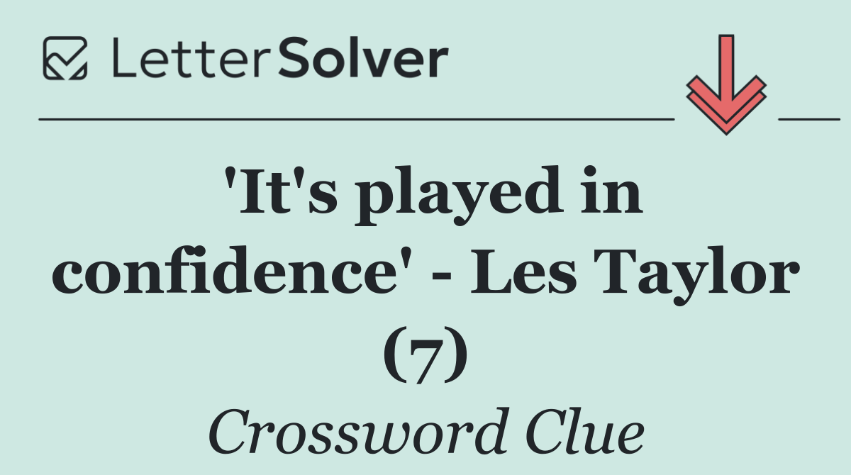 'It's played in confidence'   Les Taylor (7)