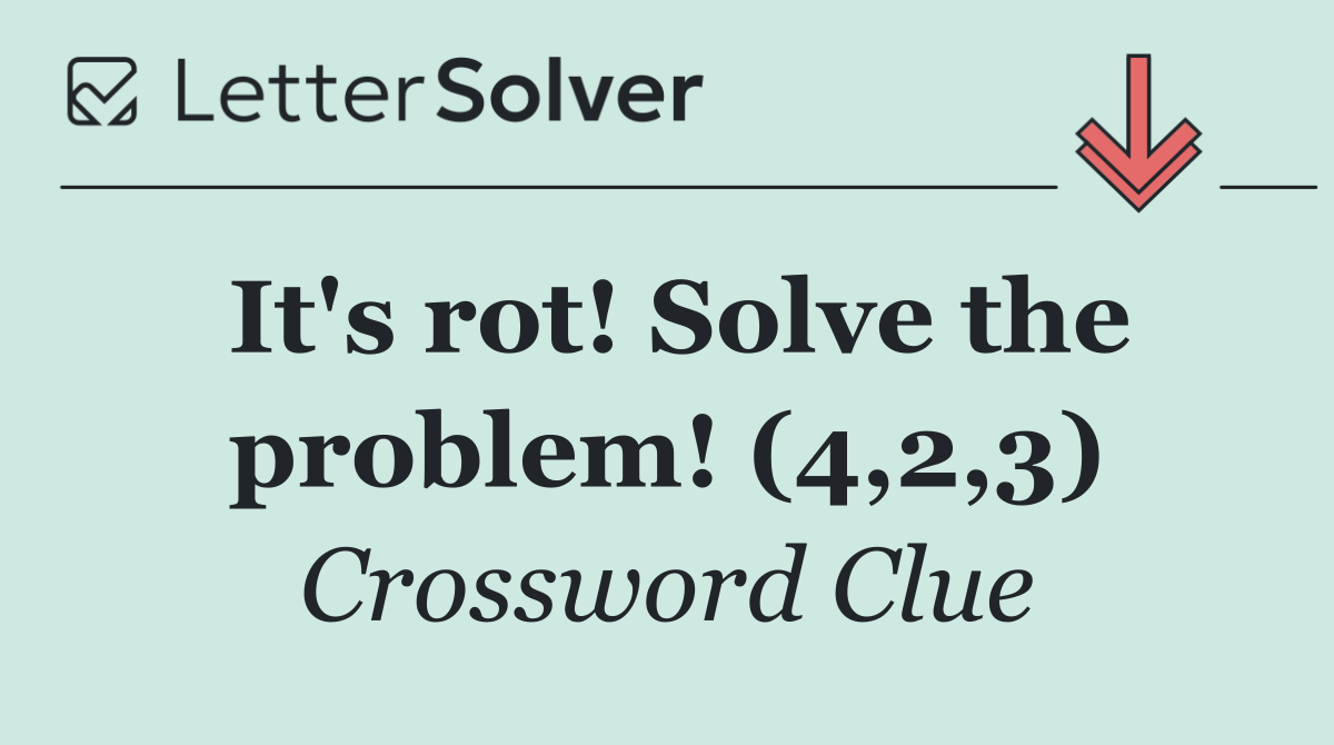 It's rot! Solve the problem! (4,2,3)