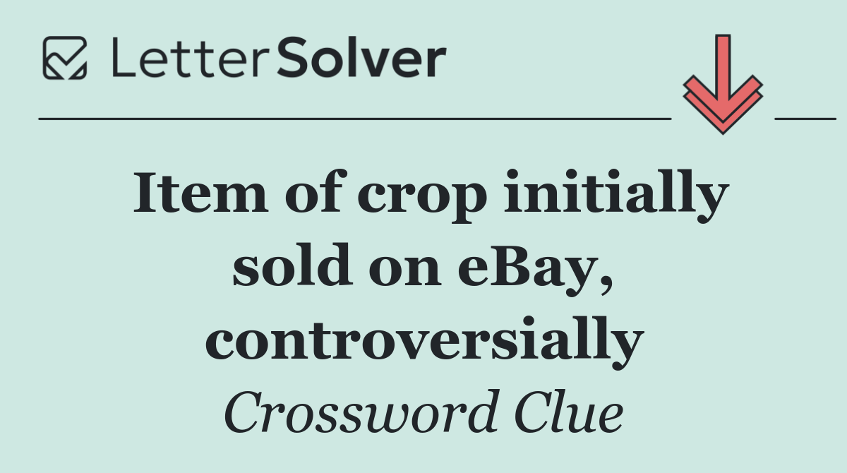 Item of crop initially sold on eBay, controversially