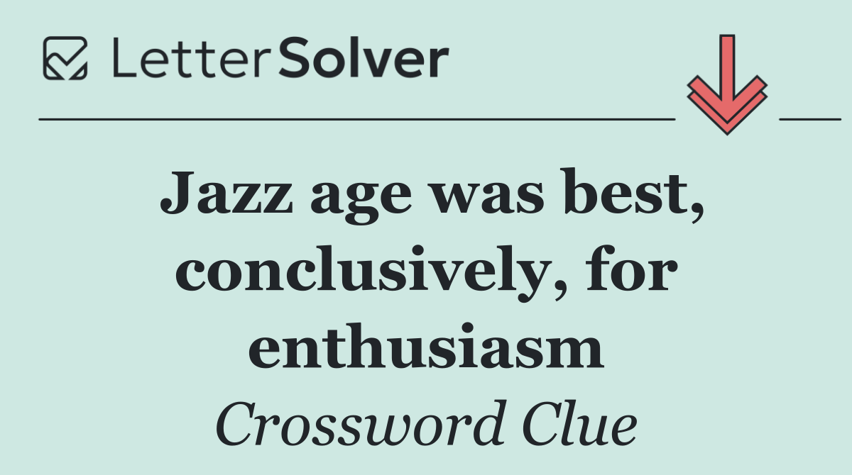 Jazz age was best, conclusively, for enthusiasm