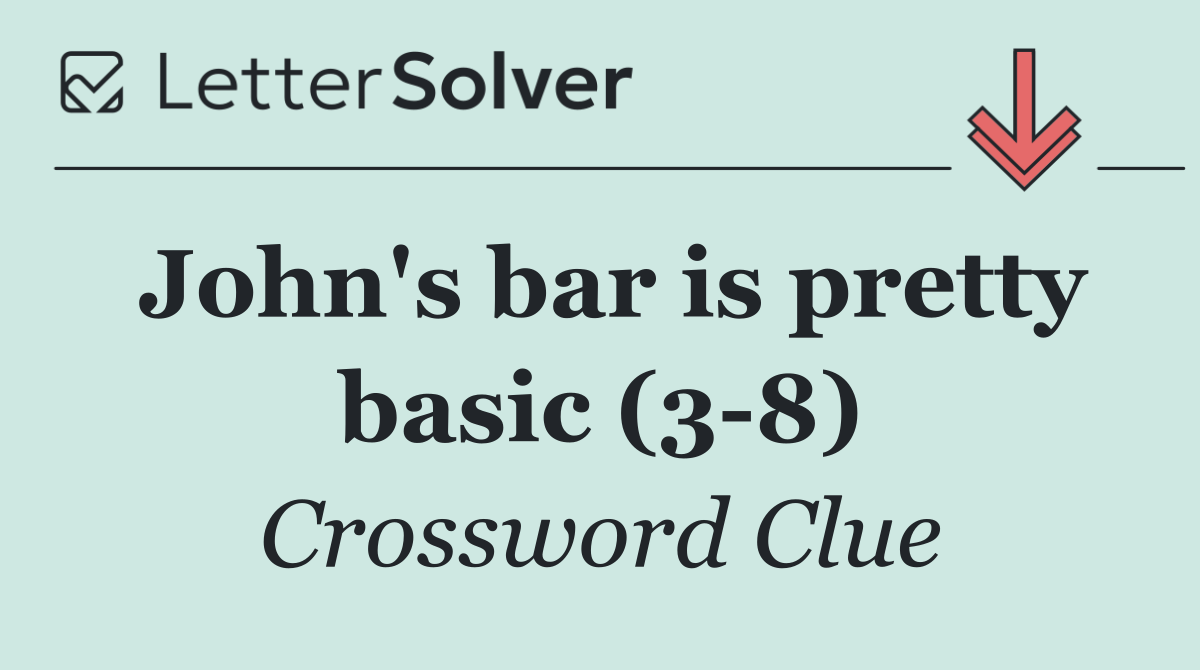 John's bar is pretty basic (3 8)