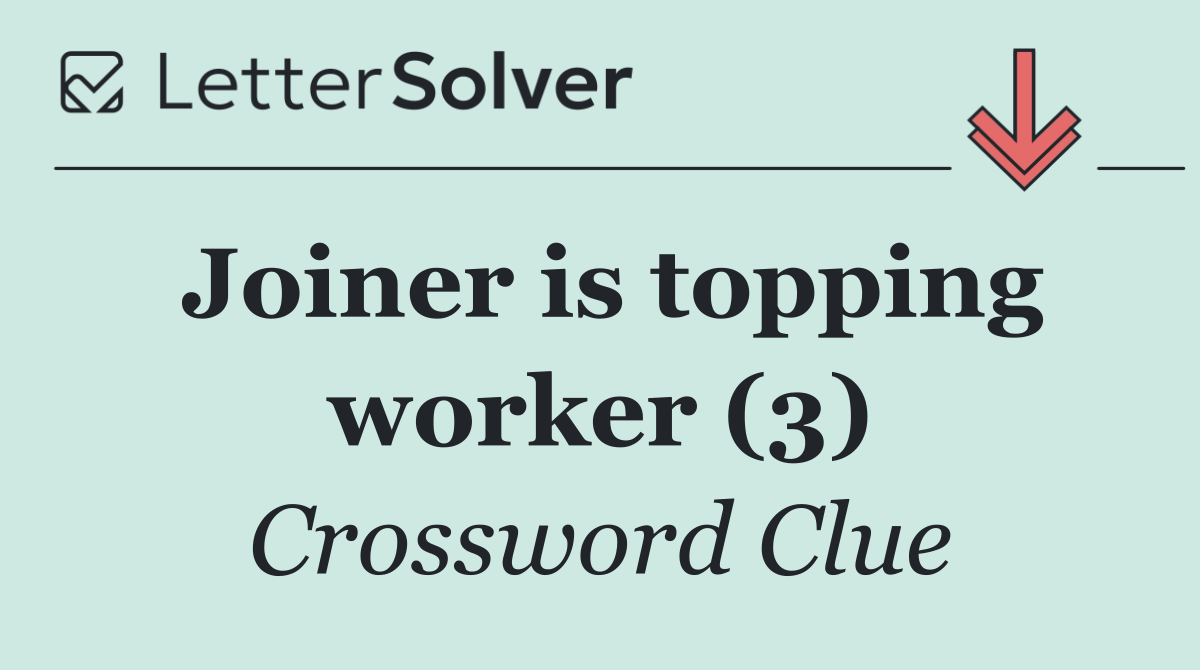Joiner is topping worker (3)