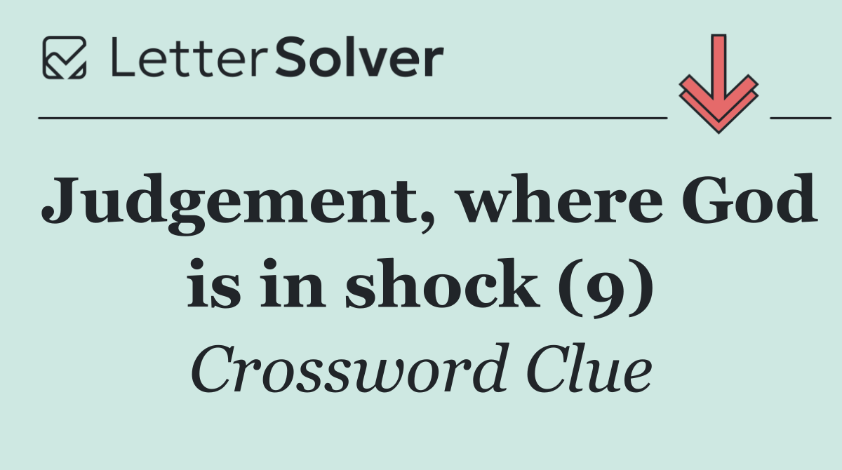Judgement, where God is in shock (9)