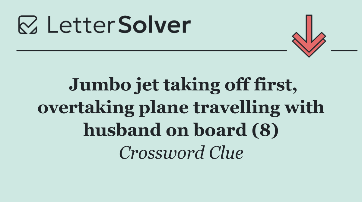 Jumbo jet taking off first, overtaking plane travelling with husband on board (8)
