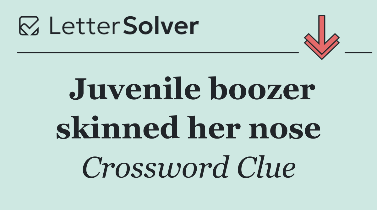 Juvenile boozer skinned her nose
