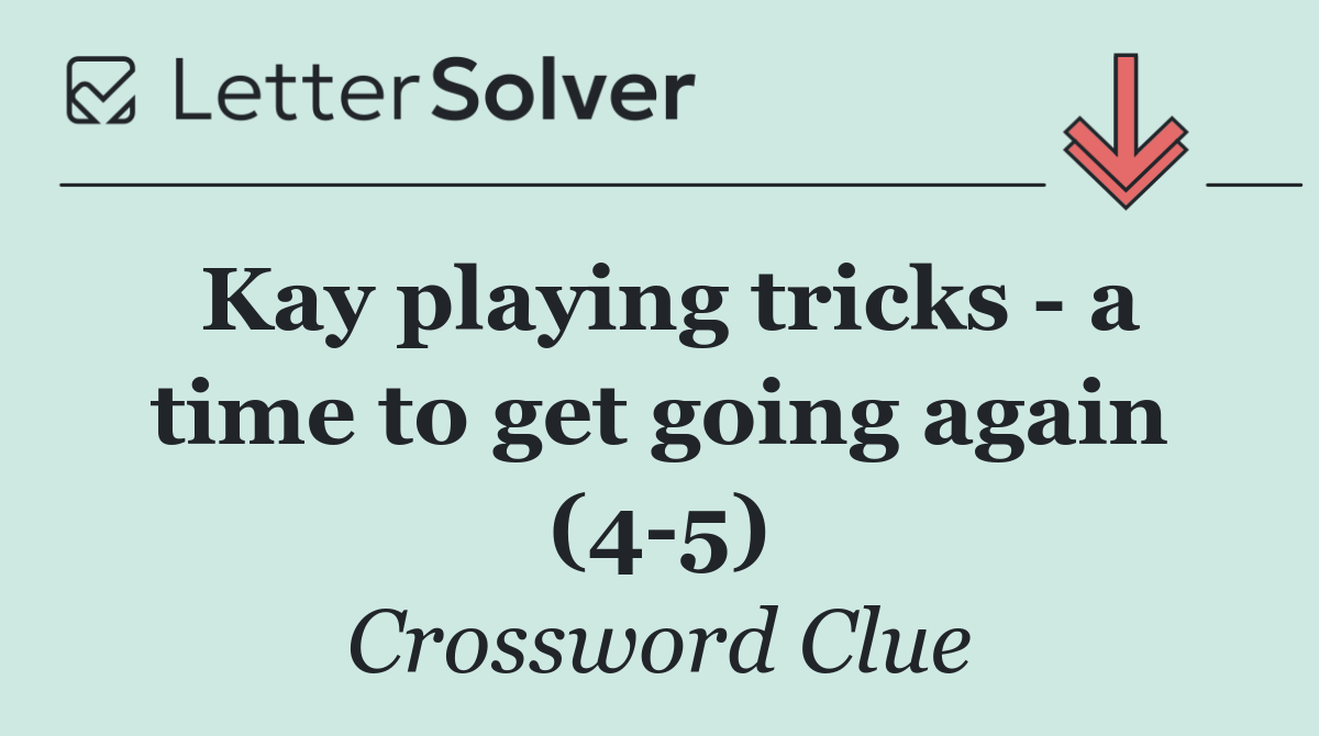 Kay playing tricks   a time to get going again (4 5)