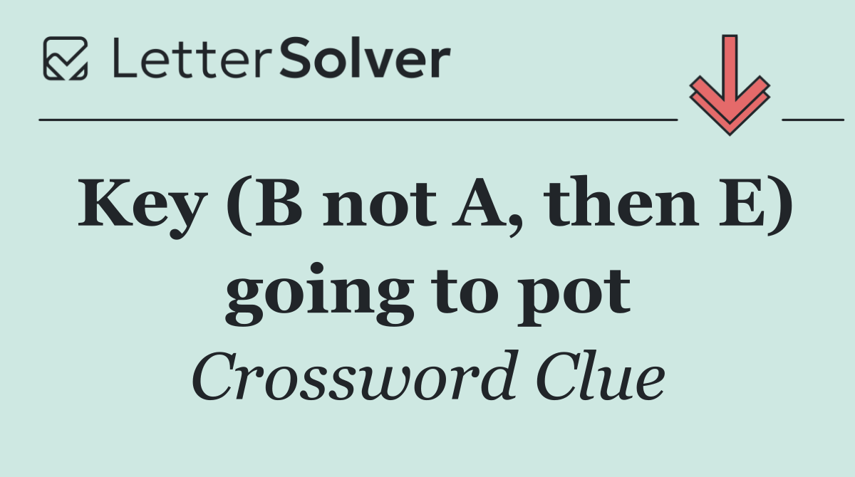 Key (B not A, then E) going to pot