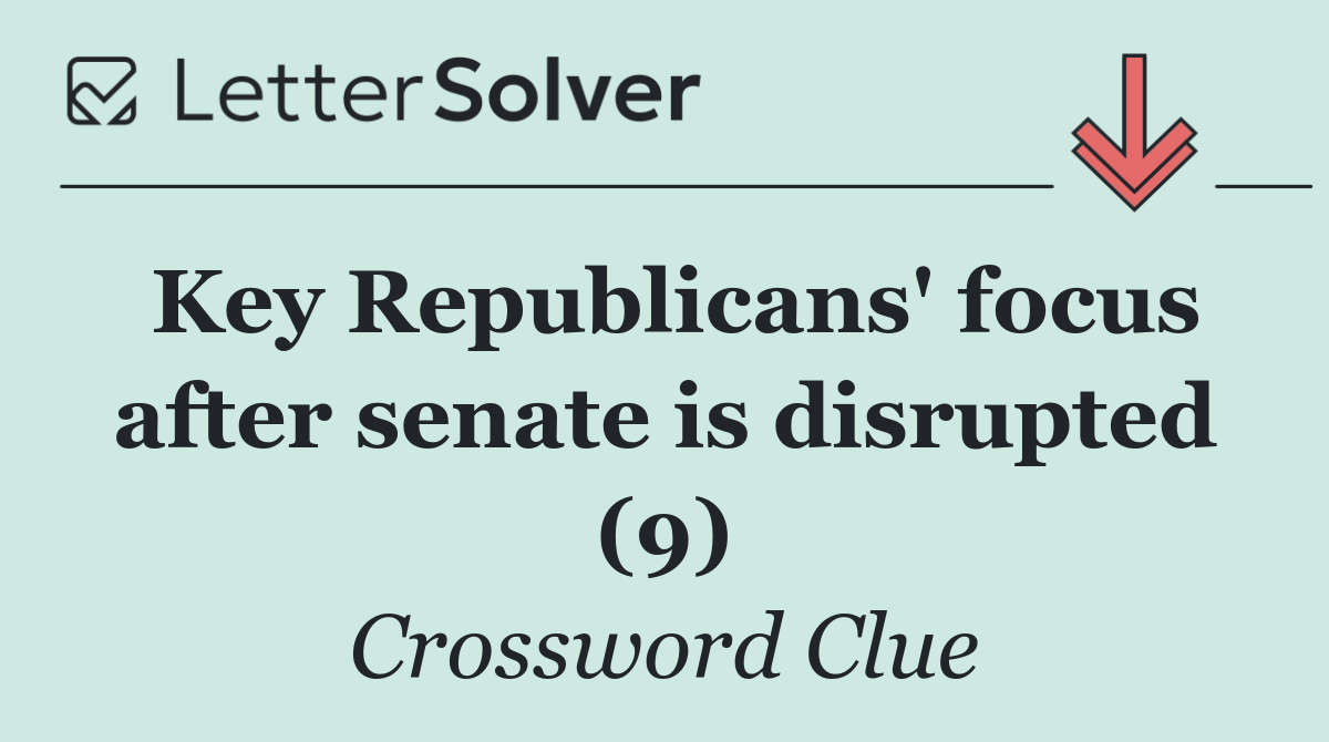 Key Republicans' focus after senate is disrupted (9)