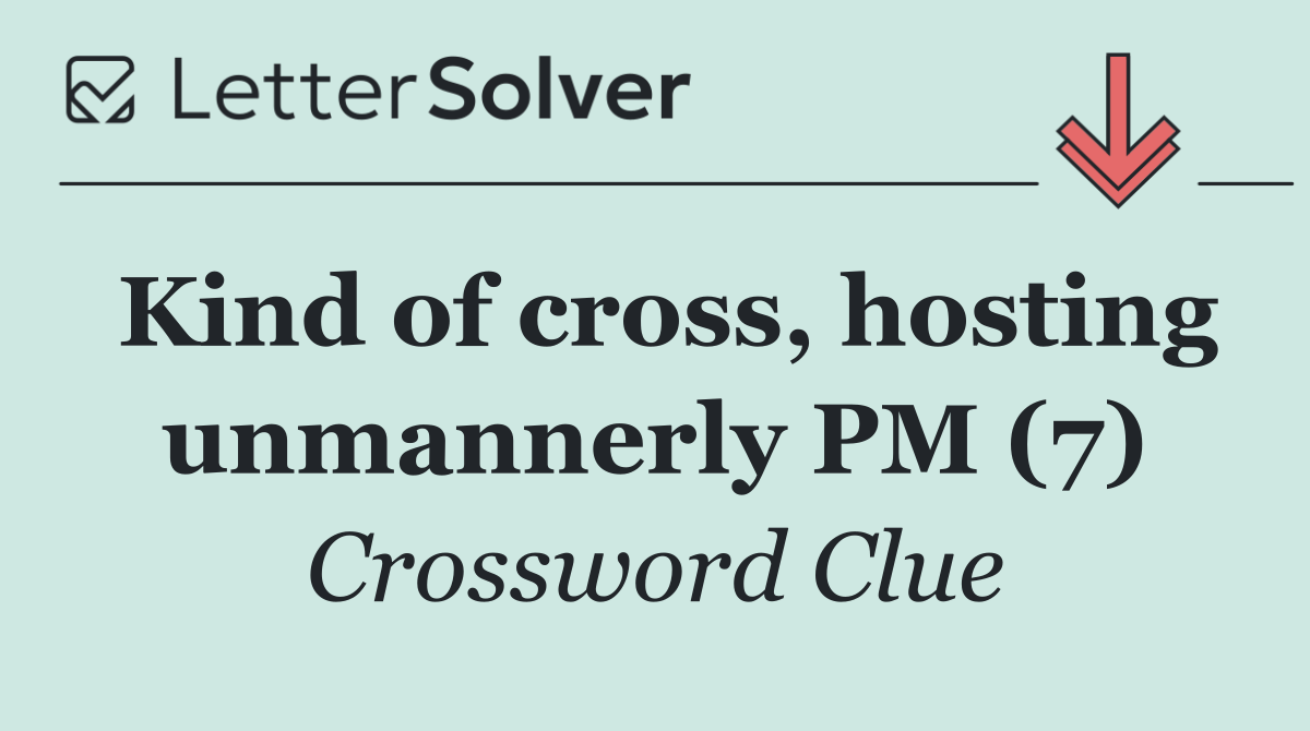 Kind of cross, hosting unmannerly PM (7)