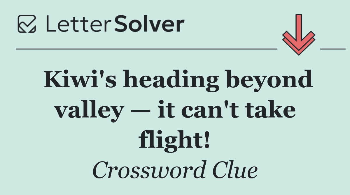 Kiwi's heading beyond valley — it can't take flight!