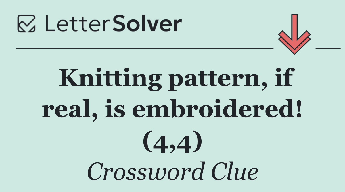 Knitting pattern, if real, is embroidered! (4,4)