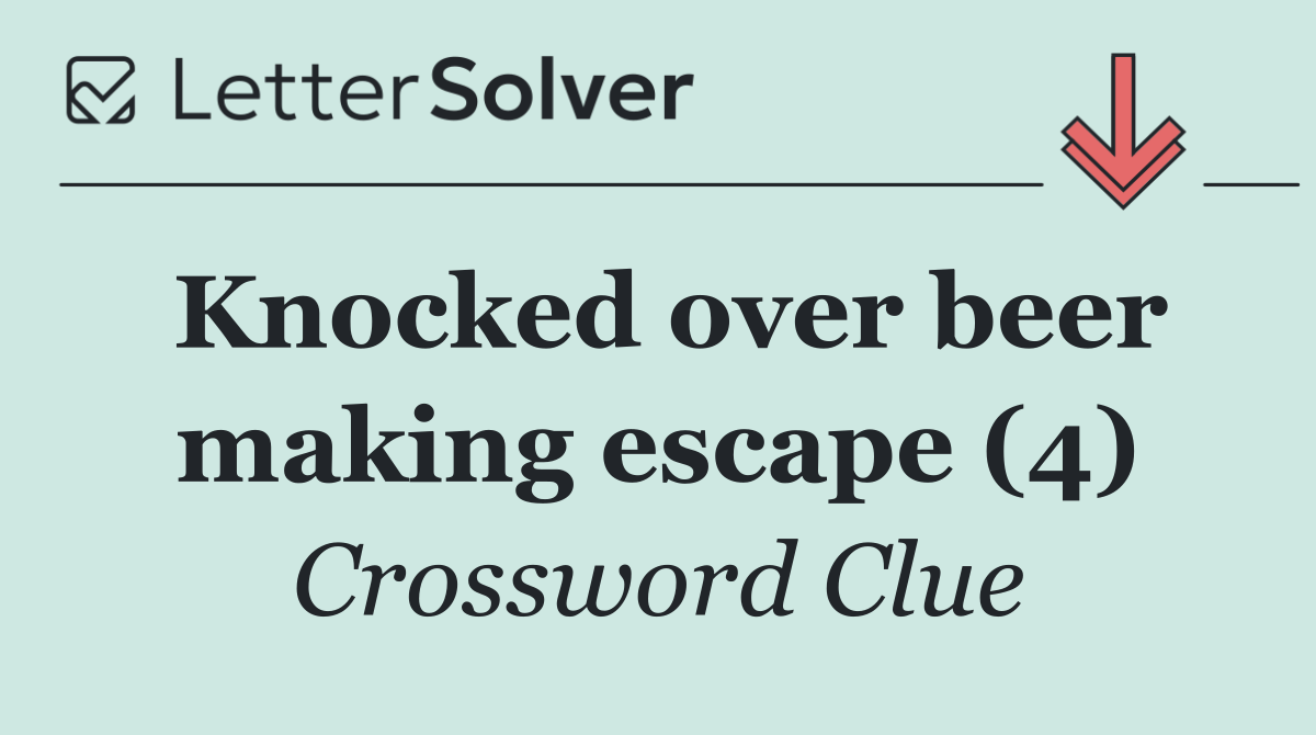 Knocked over beer making escape (4)